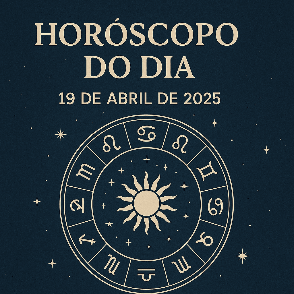 Horóscopo do dia 19 de abril de 2025